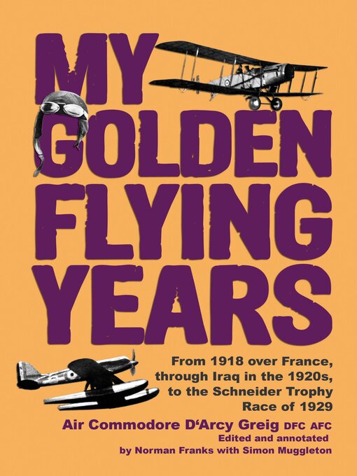 Title details for My Golden Flying Years by D'Arcy Greig - Available
